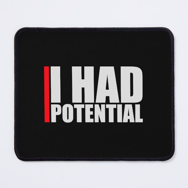 Item preview, I Had Potential Funny Sarcastic Quote Logo Text designed and sold by shirt-o-mat.