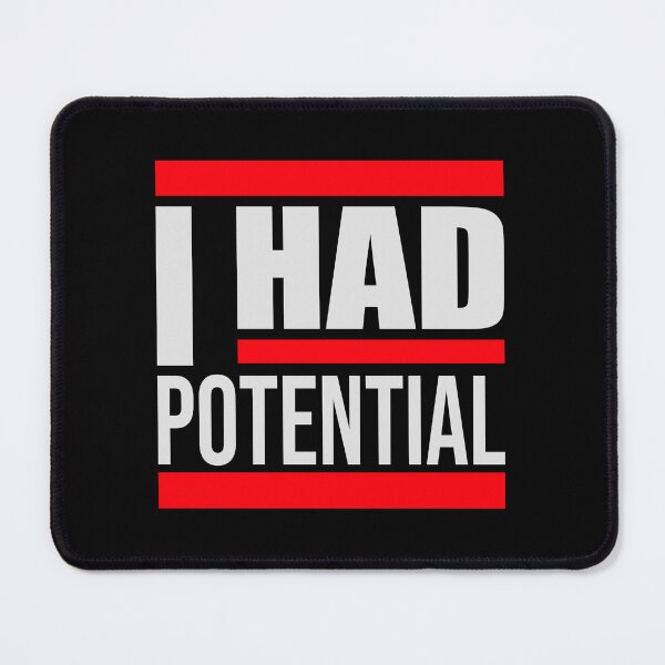 Item preview, I Had Potential Funny Sarcastic Quote Logo Text designed and sold by shirt-o-mat.