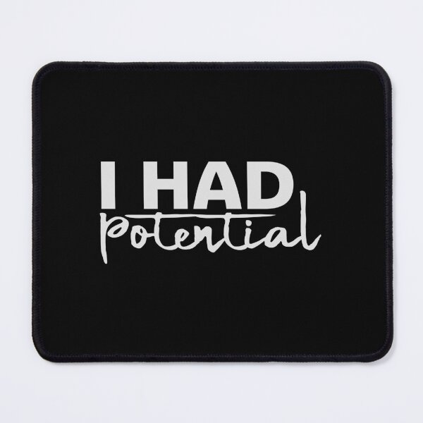 Item preview, I Had Potential Funny Sarcastic Quote Logo Text designed and sold by shirt-o-mat.
