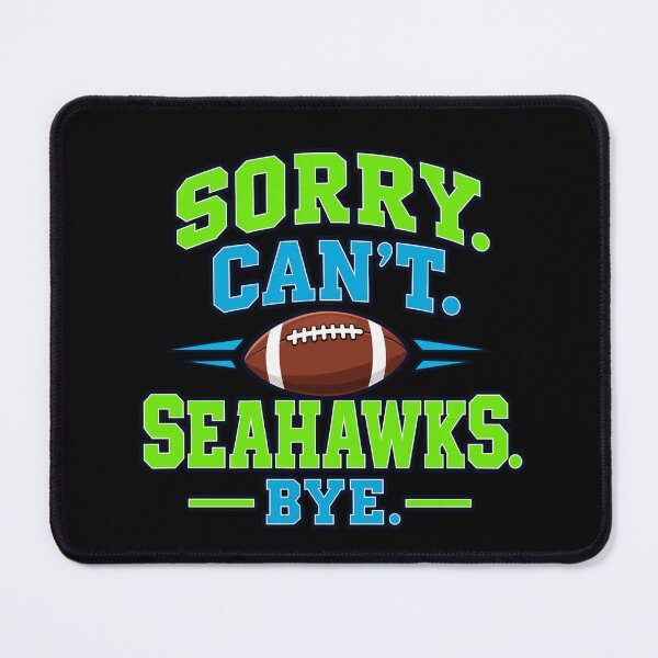 Item preview, Sorry Cant Seahawks Bye Funny Football Slogan designed and sold by choudane.