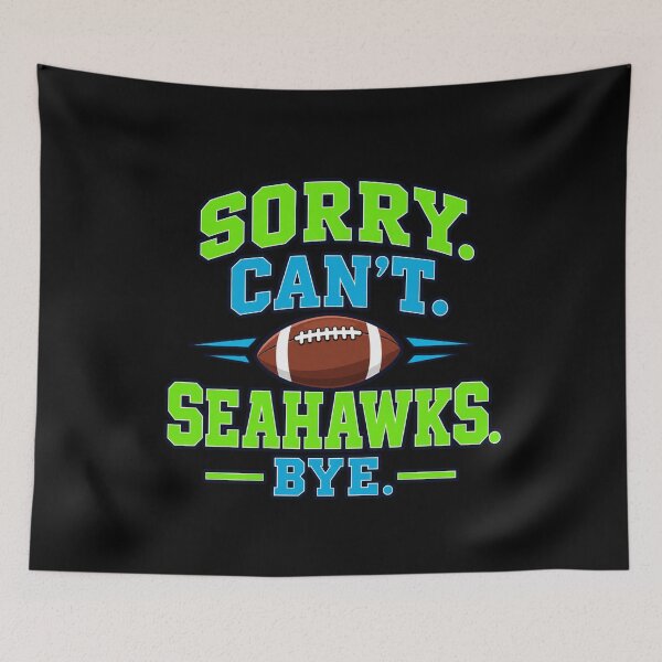 Item preview, Sorry Cant Seahawks Bye Funny Football Slogan designed and sold by choudane.