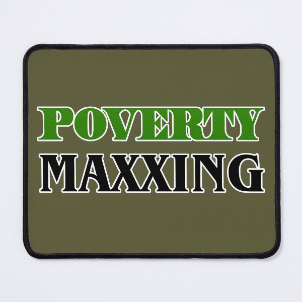 Item preview, Poverty Maxxing – Ironic Internet Slang, Broke Humor & Anti-Hustle Culture designed and sold by Deviant Logic Design.