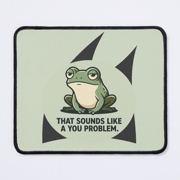 Item preview, Unimpressed Frog That Sounds Like a You Problem designed and sold by QuietNovaShop.
