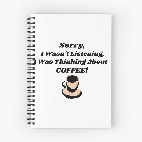 Item preview, Sorry, I wasn't Listening, I was Thinking about Coffee! - Funny T-shirt for Coffee lovers designed and sold by KrazyCoolTees.