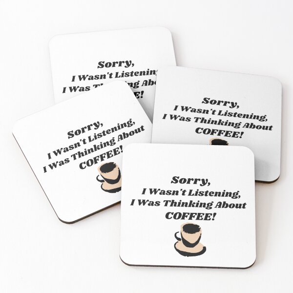 Item preview, Sorry, I wasn't Listening, I was Thinking about Coffee! - Funny T-shirt for Coffee lovers designed and sold by KrazyCoolTees.