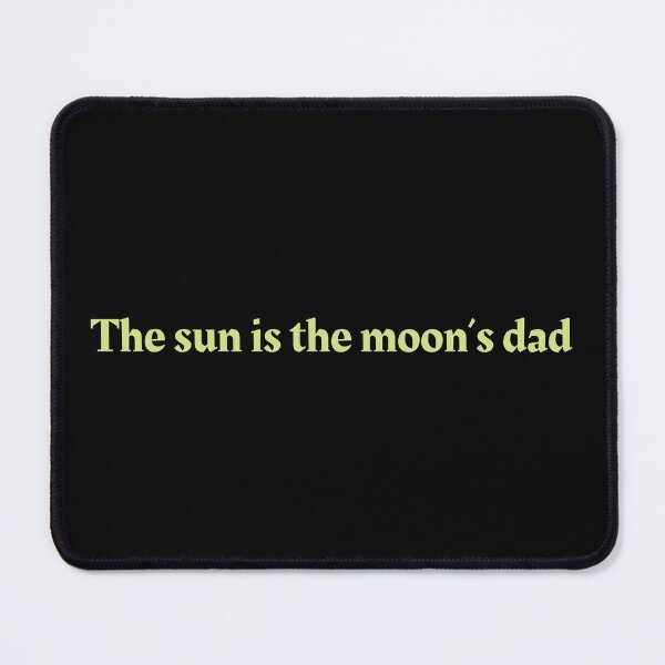 Item preview, The sun is the moon’s dad designed and sold by Cuttintees.