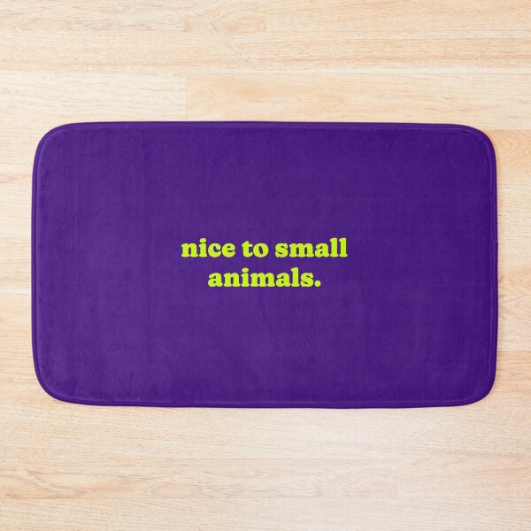 Item preview, Nice To Small Animals. designed and sold by Normbot2000.