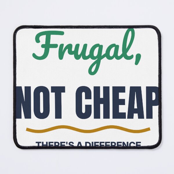 Item preview, Frugal, Not Cheap designed and sold by lamarbee.