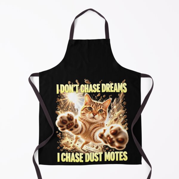 Item preview, I Don't Chase Dreams, I Chase Dust Motes Cat Joke designed and sold by elderberry.