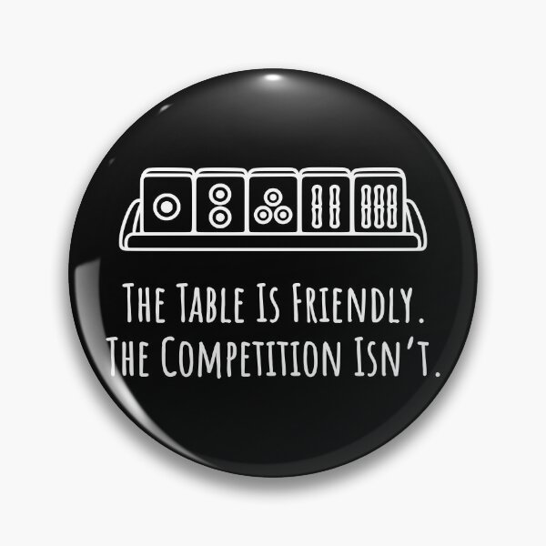 Item preview, The Table Is Friendly. The Competition Isn't. designed and sold by theartfulaspie.
