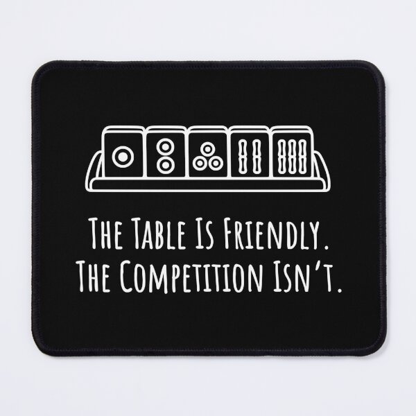 Item preview, The Table Is Friendly. The Competition Isn't. designed and sold by theartfulaspie.