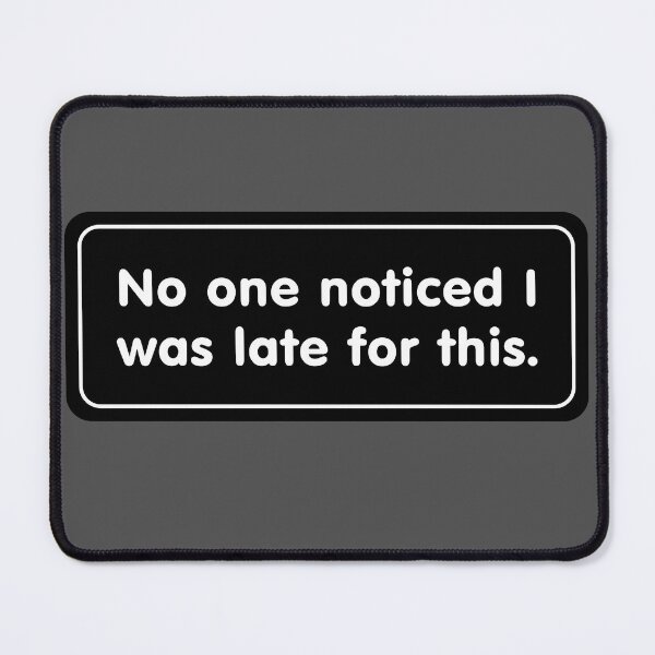 Item preview, No One Noticed I Was Late for This designed and sold by Karate Octopus.