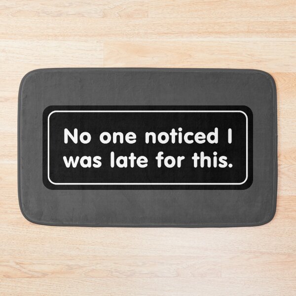 Item preview, No One Noticed I Was Late for This designed and sold by Karate Octopus.