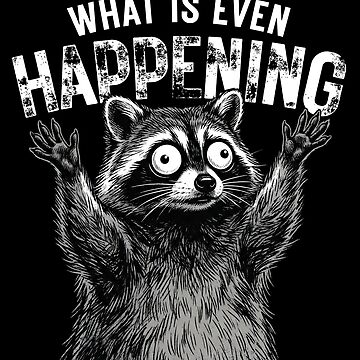 Vorschaubild zum Design What is Even Happening Raccoon von w66aboo