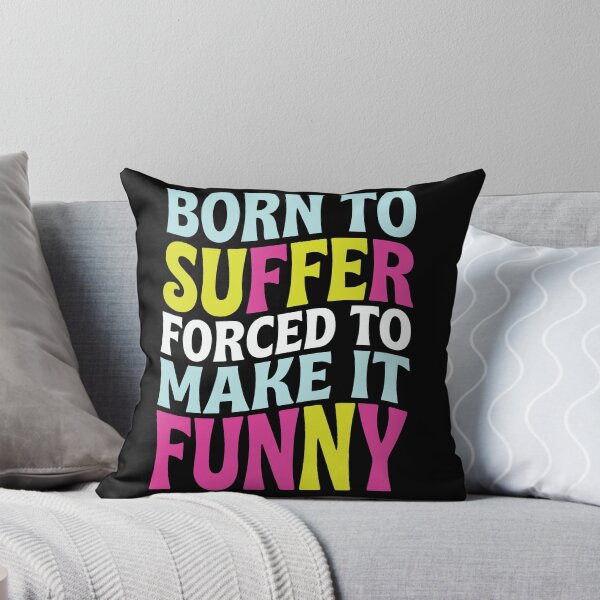Item preview, Born to Suffer Forced to Make It Funny Dark Humor designed and sold by Etch-art.