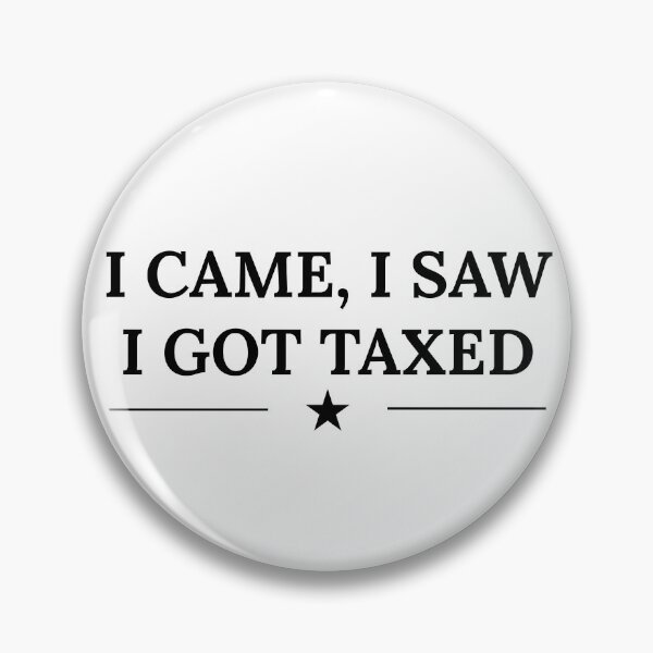 Item preview, I Came I Saw I Got Taxed – Funny Anti-Capitalist Quote designed and sold by Maviartig.