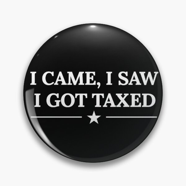 Item preview, I Came I Saw I Got Taxed – Funny Anti-Capitalist Quote designed and sold by Maviartig.