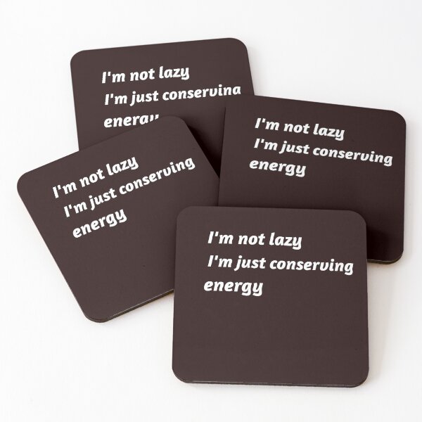 Item preview, I'm not lazy, I'm just conserving energy designed and sold by TAPDesigns.