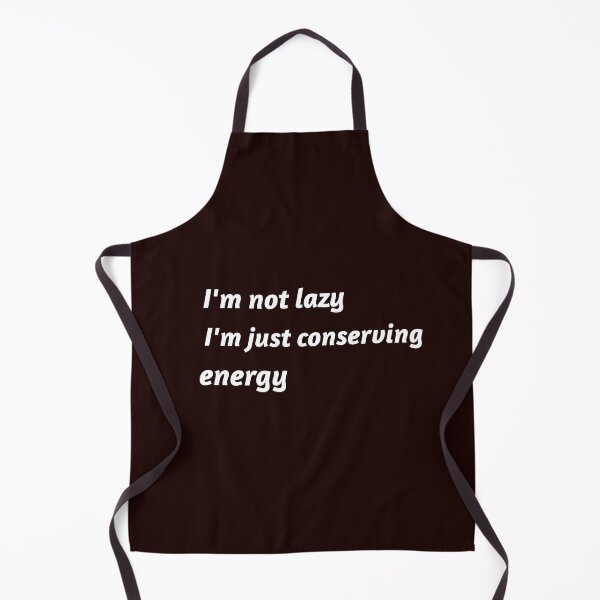 Item preview, I'm not lazy, I'm just conserving energy designed and sold by TAPDesigns.