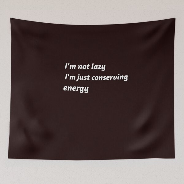 Item preview, I'm not lazy, I'm just conserving energy designed and sold by TAPDesigns.
