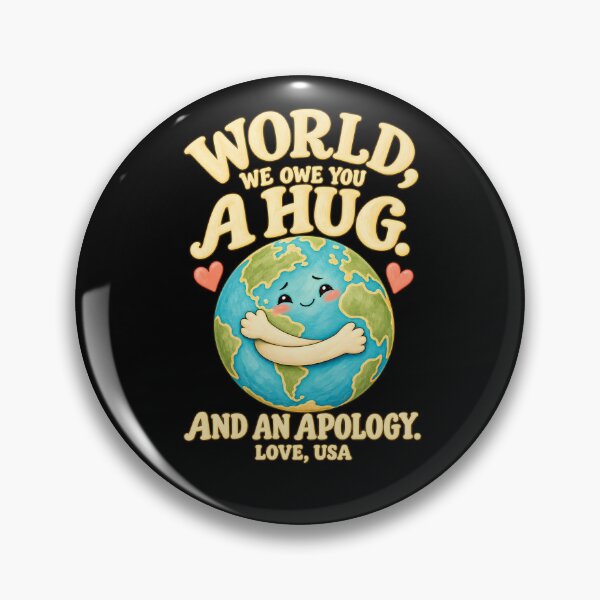Item preview, World We Owe You a Hug and an Apology USA Humor designed and sold by AwakenedSoul.