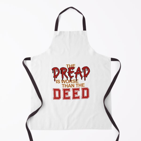 Item preview, The Dread Is Worse Than The Deed! designed and sold by MSM Designs.