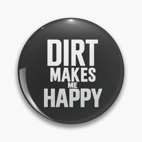 Item preview, Dirt Makes Me Happy designed and sold by Heathenicia.