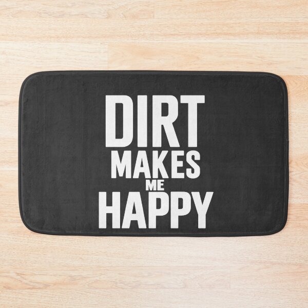 Item preview, Dirt Makes Me Happy designed and sold by Heathenicia.