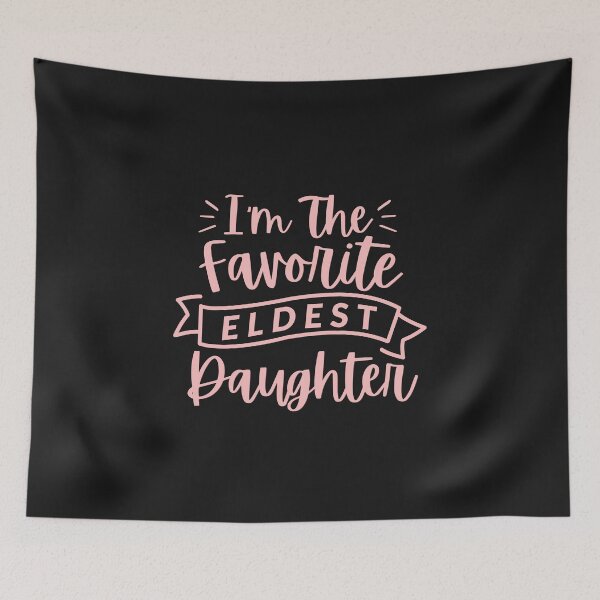 Item preview, I’m The Favorite Eldest Daughter Funny Sibling Family Quote designed and sold by HYPNK.