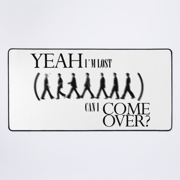 Item preview, Yeah I'm Lost Can I Come Over? designed and sold by SZ Art Studio.