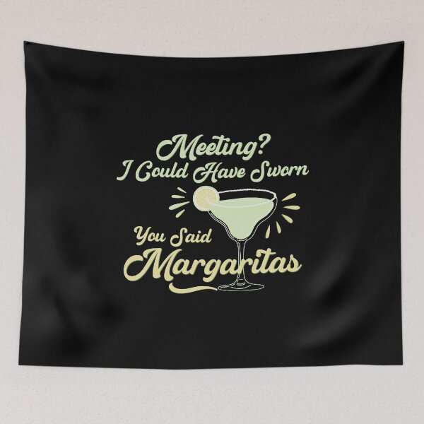 Item preview, Meeting? I Could Have Sworn You Said Margaritas Funny Cocktail Margarita designed and sold by HYPNK.
