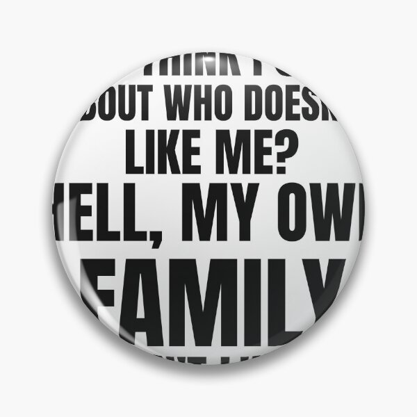 Item preview, You Think I Care Who Doesn't Like Me - My Own Family Doesn't Like Me designed and sold by BigMachineprint.