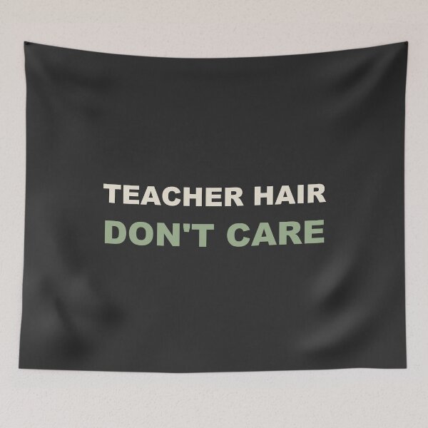 Item preview, Teacher Hair Don't Care - Teacher designed and sold by RetroThreadWorks.