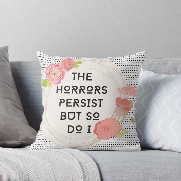Item preview, The Horrors Persist But So Do I designed and sold by Spike The Punch Design Co..