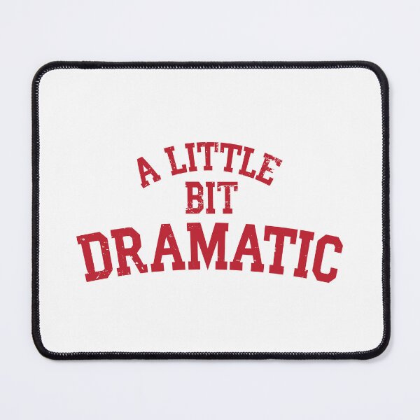Item preview, A Little Bit Dramatic designed and sold by Jimmy Nowhere.