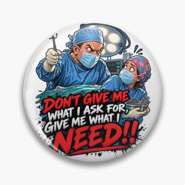 Item preview, Angry Surgeon – Don't Give Me What I Ask For, Give Me What I NEED! designed and sold by HarrisButterfield&Company.