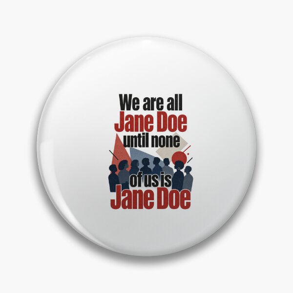 Item preview, We are All Jane Doe Until None of Us is Jane Doe designed and sold by ImeldaSparks.