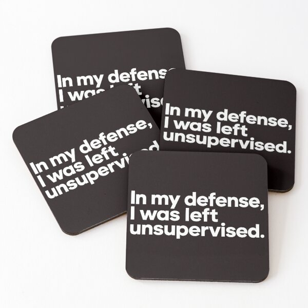 Item preview, In My Defense I Was Left Unsupervised Funny Quote designed and sold by QueenLeachqq.