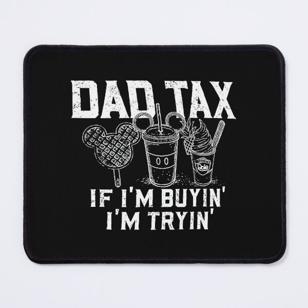 Item preview, Dad Tax If I'm Buyin' I'm Tryin' Father Fast Food, Funny Dad designed and sold by khdmalakarak.