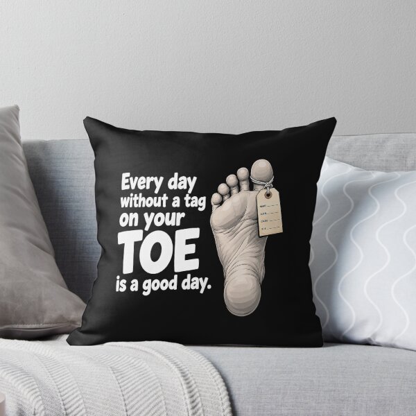 Item preview, Every Day Without a Tag on Your Toe Dark Humor designed and sold by khdmalakarak.