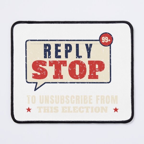 Item preview, Reply STOP to Unsubscribe From This Election Text designed and sold by RobinHoodShirts.