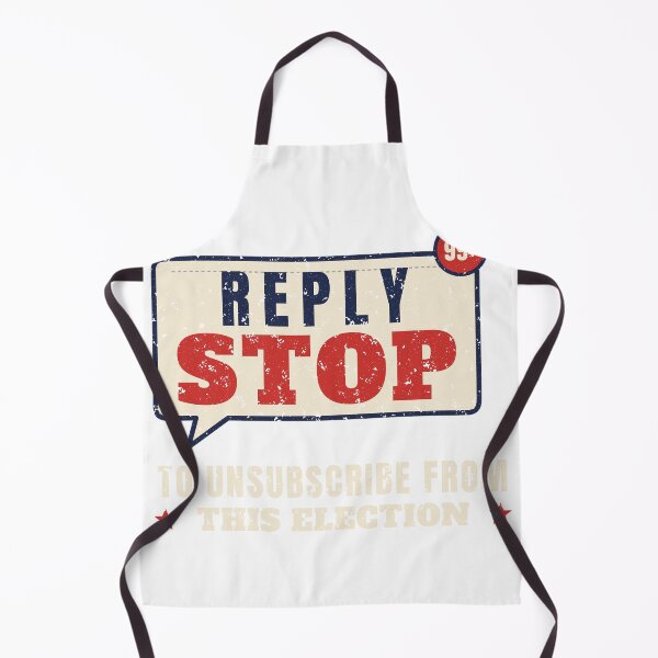 Item preview, Reply STOP to Unsubscribe From This Election Text designed and sold by RobinHoodShirts.