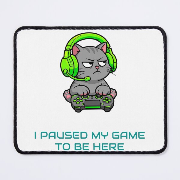 Item preview, I Paused My Game To Be Here Gamer Cat designed and sold by RobinHoodShirts.