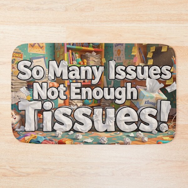 Item preview, So Many Issues Not Enough Tissues! designed and sold by ManuelEvents.