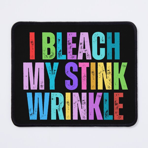 Item preview, Funny Offensive I Bleach My Stink Wrinkle designed and sold by Dondonmart.