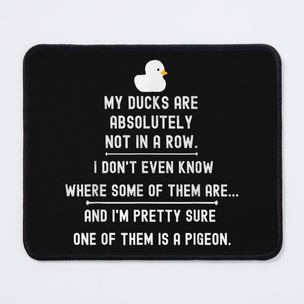 Item preview, My Ducks Are Not In A Row designed and sold by SaturnClub.