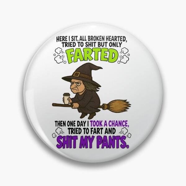 Item preview, Here I Sit, All Broken Hearted, Tried To Shit But Only Farted  Then One Day I Took A Chance, Tried To Fart And Shit My Pants designed and sold by art-sit-xky.