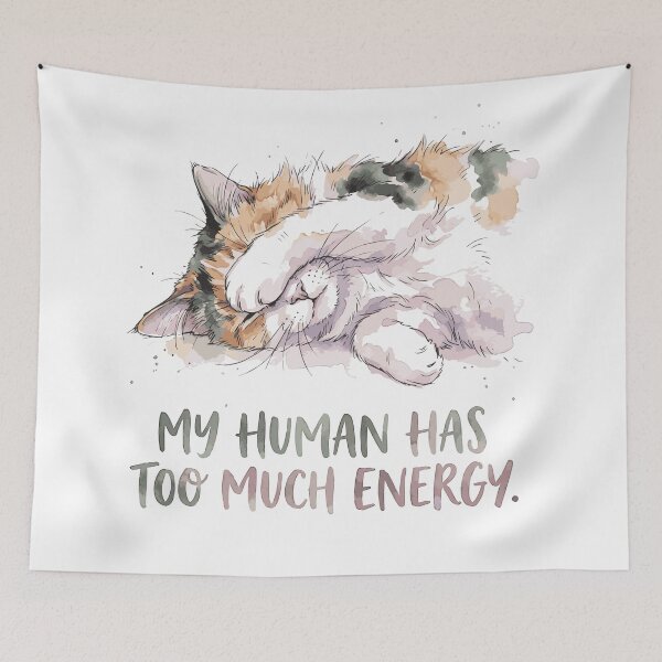 Item preview, My Human Has Too Much Energy - Lazy Cat    designed and sold by azzam-13.