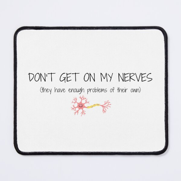 Item preview, Dont Get On My Nerves Black Font Neuron Cell Neurological Meme designed and sold by kristy1003.