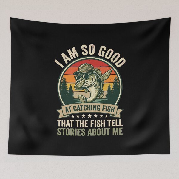 Item preview, I'm So Good At Catching Fish That The Fish Tell Stories designed and sold by dudelinart.